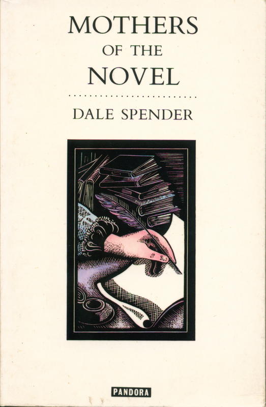Mothers of the novel : 100 good women writers before Jane Austen / Dale Spender cover