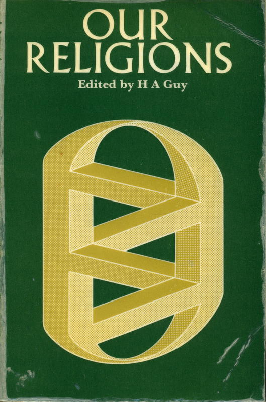 Our religions / by Cheng Te-K'un ; David Goldstein ; H John Lewis ; Marjeet Kaur ; Mohammad Naseem ; Dharam K Vohra ; Russell Webb ; editor Harold A Guy cover