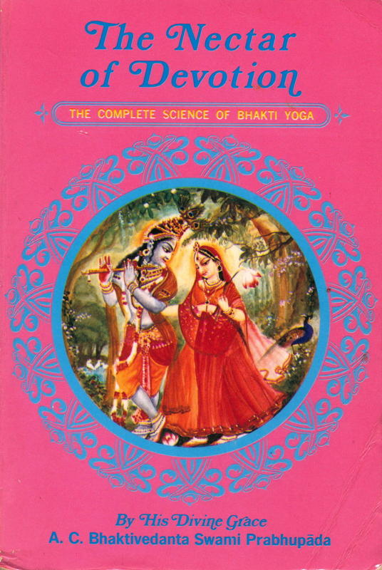 The nectar of devotion : the complete science of Bhakti Yoga / A. C. Bhaktivedanta Swami Prabhupada cover