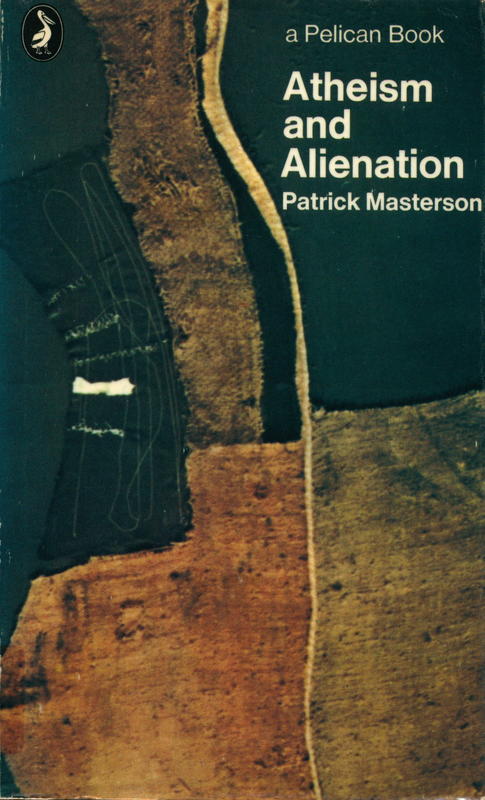 Atheism and alienation : a study of the philosophical sources of contemporary atheism / Patrick Masterson cover