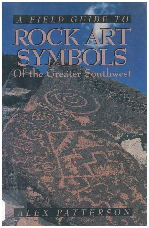 A field guide to rock art symbols of the greater Southwest / Alex Patterson cover