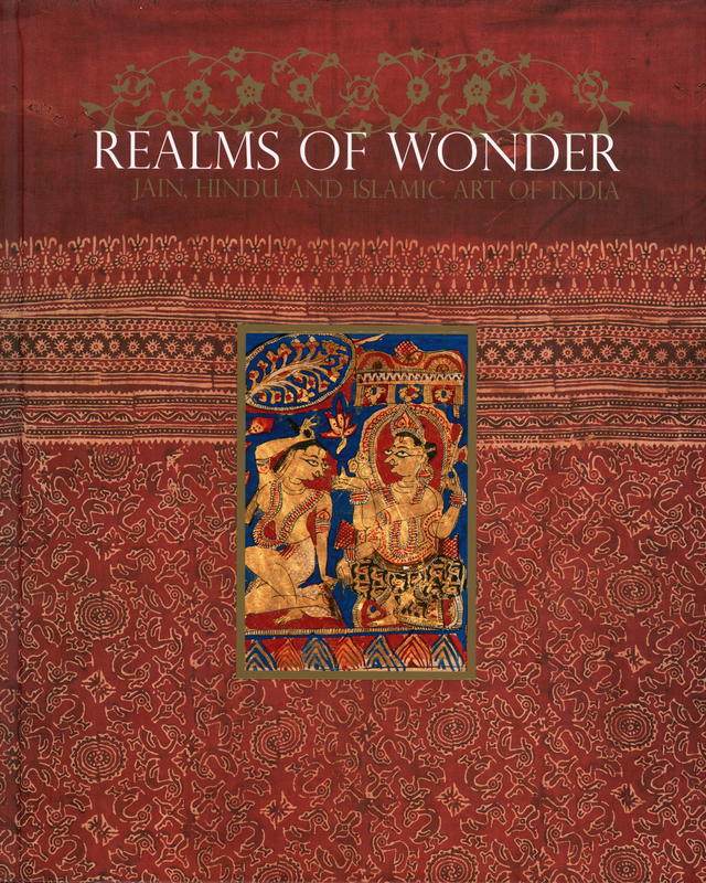 Realms of wonder : Jain, Hindu and Islamic art of India, including Nepal and Pakistan / James Bennett, editor ; Nalini Balbir [and 16 others] cover