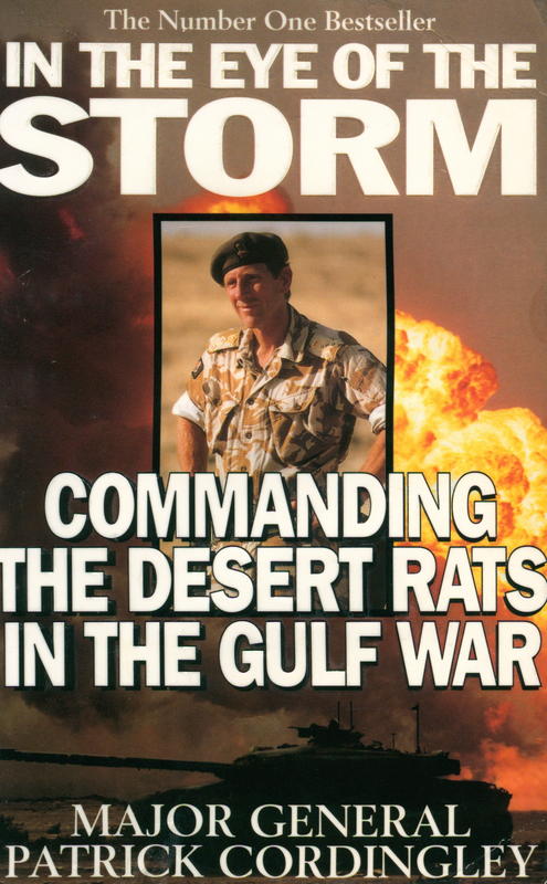 In the eye of the storm : commanding the Desert Rats in the Gulf War / Major General Patrick Cordingley cover