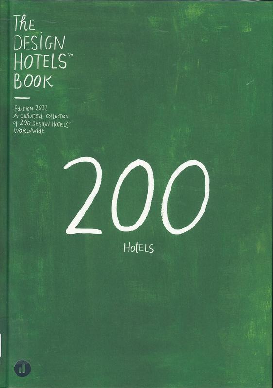 The Design Hotels book : a curated collection of 200 Design Hotels worldwide / [contributing writers Erik Andersen and 15 others] cover