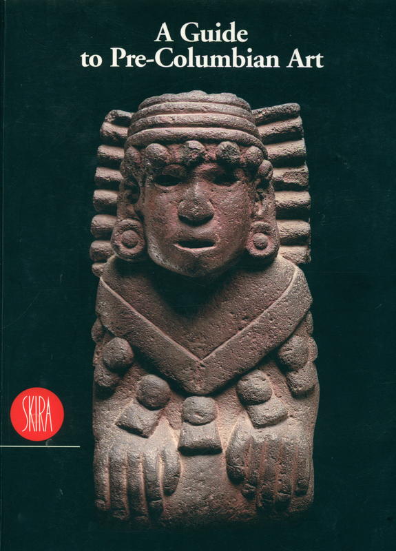 A guide to Pre-Columbian art / foreword by Carmen Fauria ; texts by Jean Paul Barbier cover