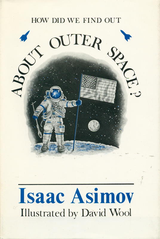 How did we find out about outer space? / Isaac Asimov ; illustrated David Wool cover