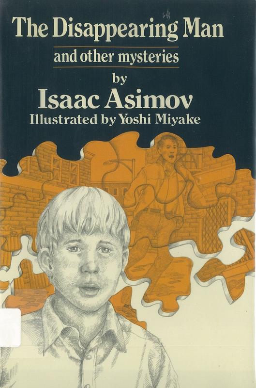 The disappearing man and other mysteries / by Isaac Asimov ; illustrated by Yoshi Miyake cover