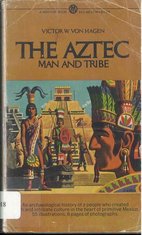 The Aztec : man and tribe / Victor Wolfgang von Hagen ; illustrated by Alberto Baltran cover