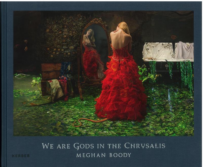 We are gods in the chrysalis / Meghan Boody ; essays by Katie Roiphe and Sue Scott cover