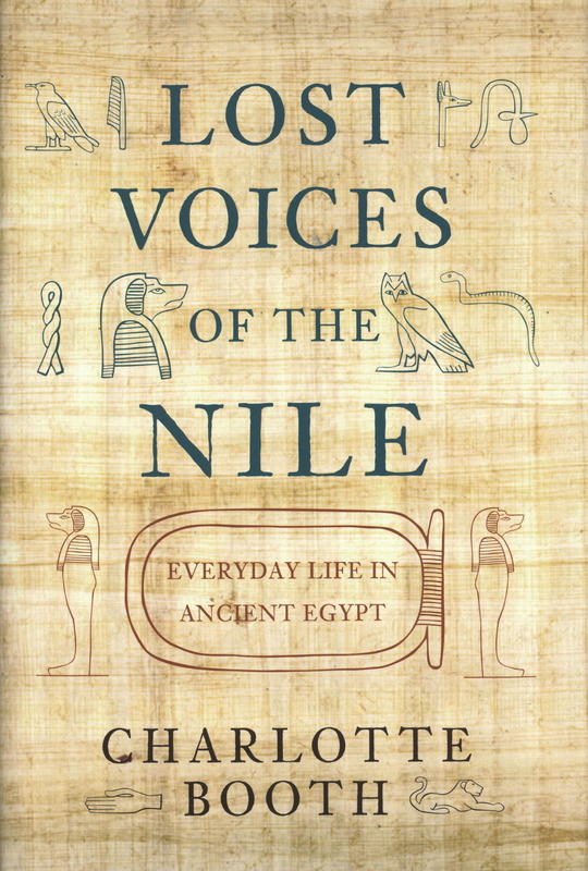 Lost voices of the Nile : everyday life in ancient Egypt / Charlotte Booth cover