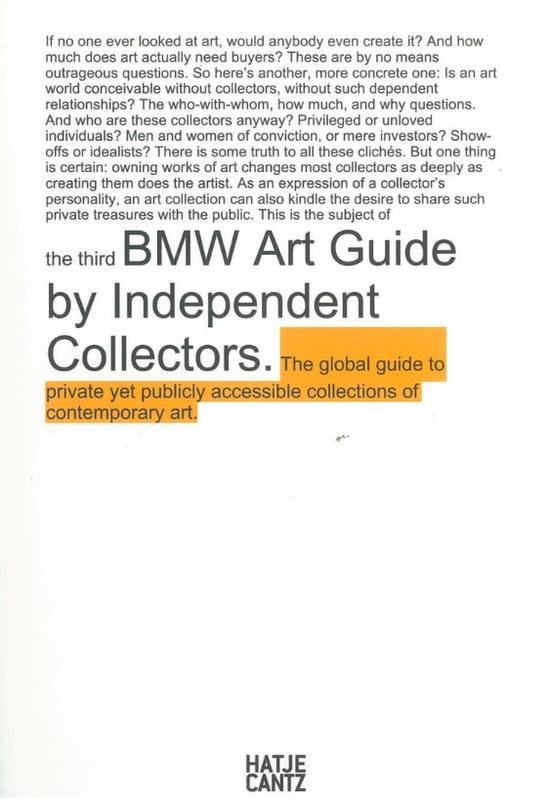 BMW art guide : the [the third] global guide to private yet publicly accessible collections of contemporary art / by Independent Collectors [and Bayerische Motoren Werke] cover