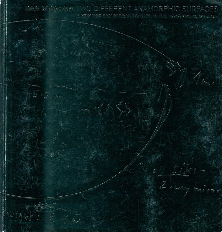 Dan Graham : Two Different Anamorphic Surfaces : a new two way mirror pavilion in the Wanas Park, Sweden cover