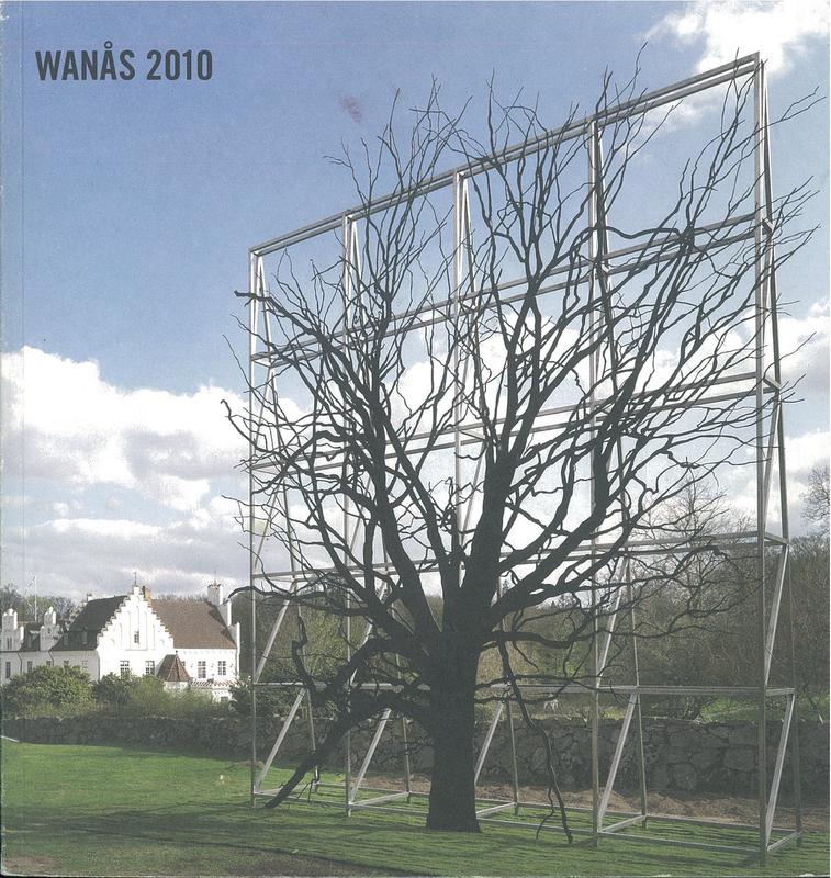 Wanas 2010, 16 Maj-31 Oktober = May 16-October 31 : Roxy Paine, Ann-Sofi Siden, Anne Thulin / [edited by Elna Svenle ; Marika Wachtmeister] cover
