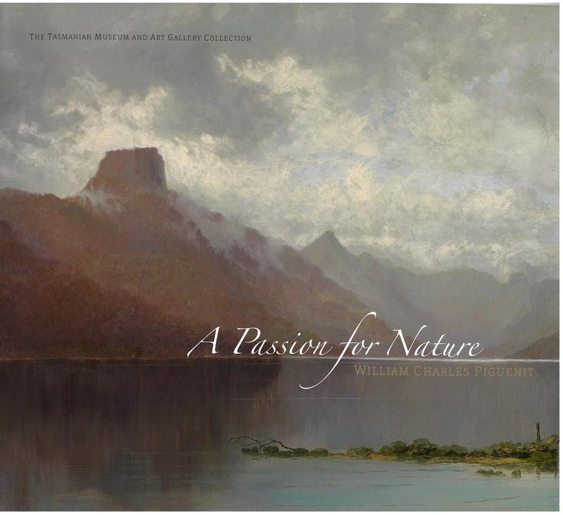 A passion for nature : William Charles Piguenit : the Tasmanian Museum and Art Gallery Collection / [by] Sue Backhouse ; Tony Brown ; & Christa Johannes cover
