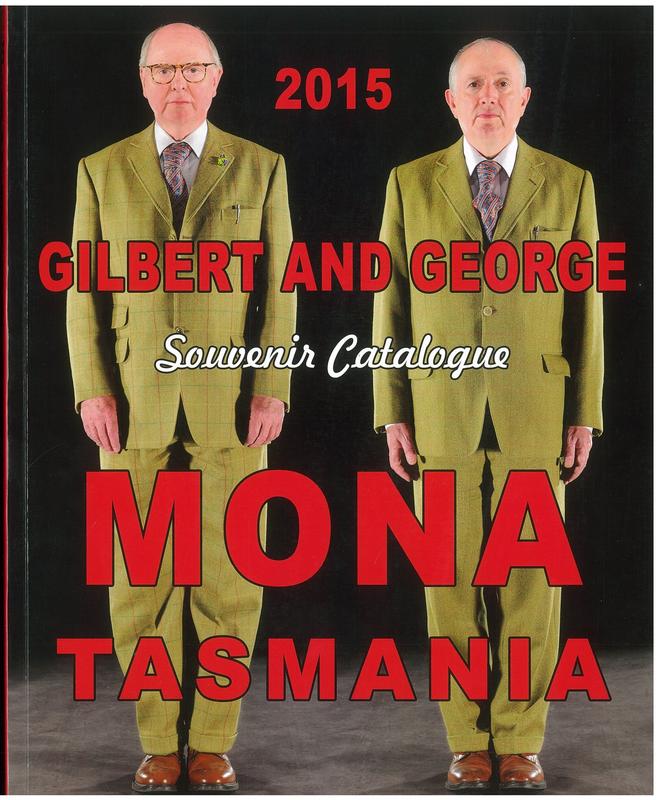Gilbert and George, MONA, Tasmania 2015-2016 / with eleven texts by Michael Bracewell ; [foreword by Olivier Varenne ; introduction by David Walsh] cover