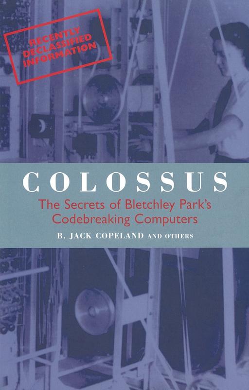 Colossus : the secrets of Bletchley Park's codebreaking computers / B. Jack Copeland and others ; edited by B. Jack Copeland cover