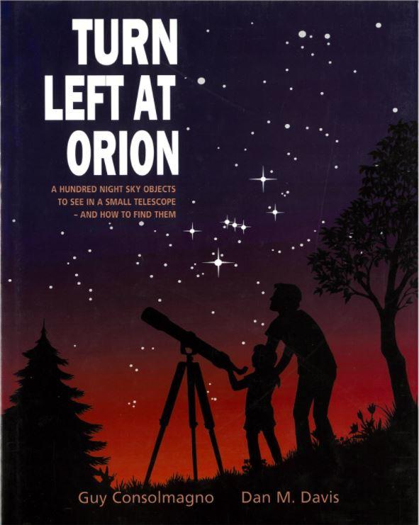 Turn left at Orion : a hundred night sky objects to see in a small telescope - and how to find them / Guy Consolmagno, Dan M. Davis ; illustrations by Karen Kotash Sepp, Anne Drogin and Mary Lynn Skirvin cover