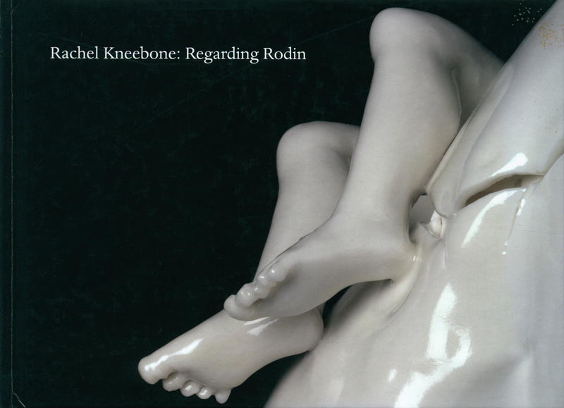 Rachel Kneebone : regarding Rodin / with text by Ali Smith ; foreword by Catherine Morris cover