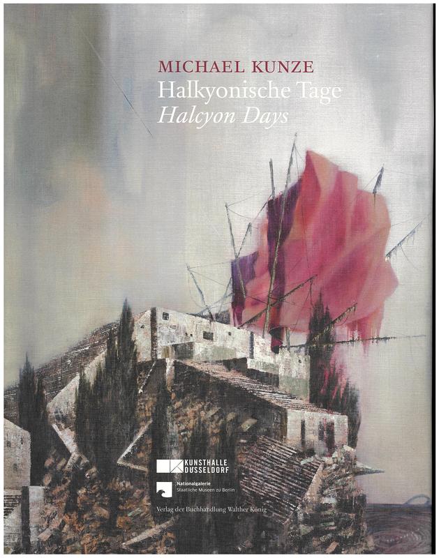 Michael Kunze : Halkyonische Tage = halcyon days / with texts by Gregor Jansen and Udo Kittelmann ; John C. Welchman ; Zdenek Felix cover