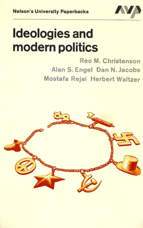 Ideologies and modern politics / Reo M. Christenson ; Alan S. Engel ; Dan N. Jacobs ; Mostafa Rejai ; Herbert Waltzer cover