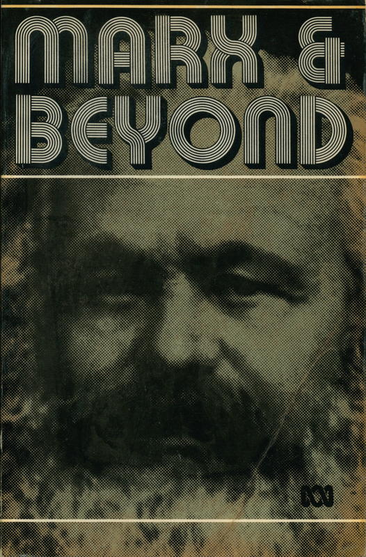 Marx and beyond : a series of six lectures by leading Australian scholars, examining Marxist theory and practice, broadcast on ABC Radio / [presented by Malcolm Long] cover