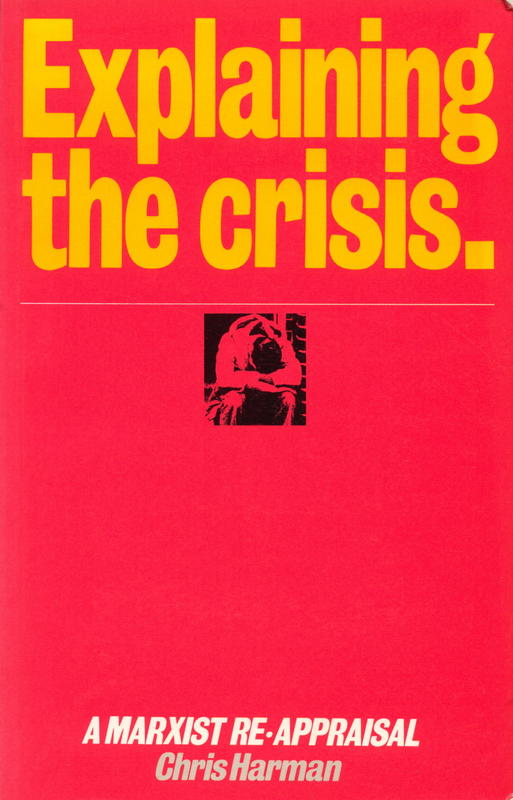 Explaining the crisis : a Marxist re-appraisal / Chris Harman cover