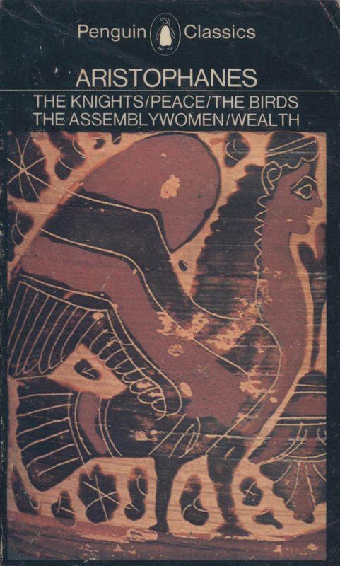 The knights ; Peace ; The birds ; The assemblywomen ; Wealth / Aristophanes ; translated by David Barrett and Alan H. Sommerstein cover