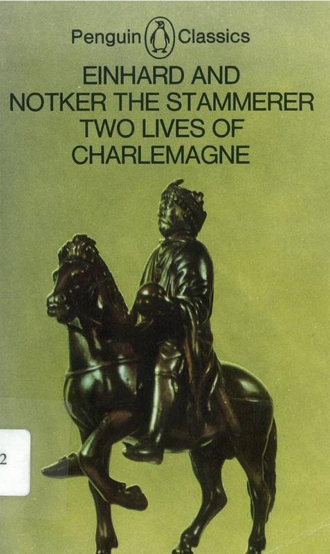 Two lives of Charlemagne / Einhard and Notker the Stammerer ; translated with an introduction by Lewis Thorpe cover