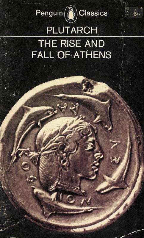 The rise and fall of Athens : nine Greek lives : Theseus, Solon, Themistocles, Aristides, Cimon, Pericles, Nicias, Alcibiades, Lysander / by Plutarch ; translated with an introduction by Ian Scott-Kilvert cover