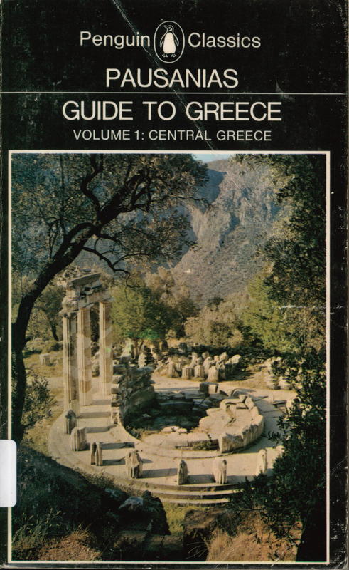 Guide to Greece : volume I, central Greece / Pausanias ; translated with an introduction by Peter Levi, S. J. ; illustrated with drawings from Greek coins by John Newberry ; maps and plans by Jeffery Lacey cover