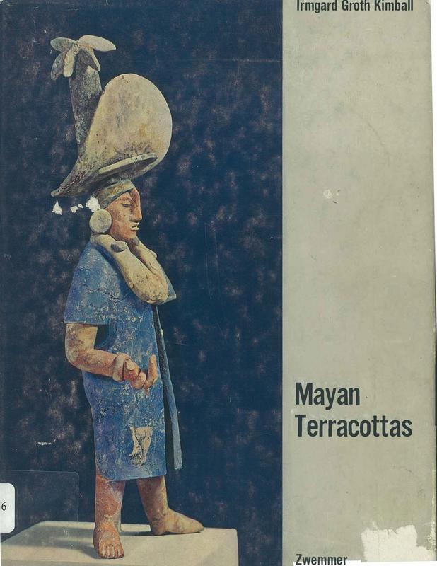 Mayan terracottas / Irmgard Groth Kimball ; introduced by José Dane Kimball cover