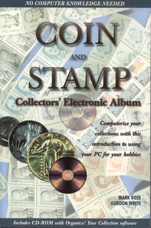 Coin and stamp collectors' electronic album : computerize your collections with this introduction to using your PC for your hobbies /â€‹ Mark Rose, Gordon White cover
