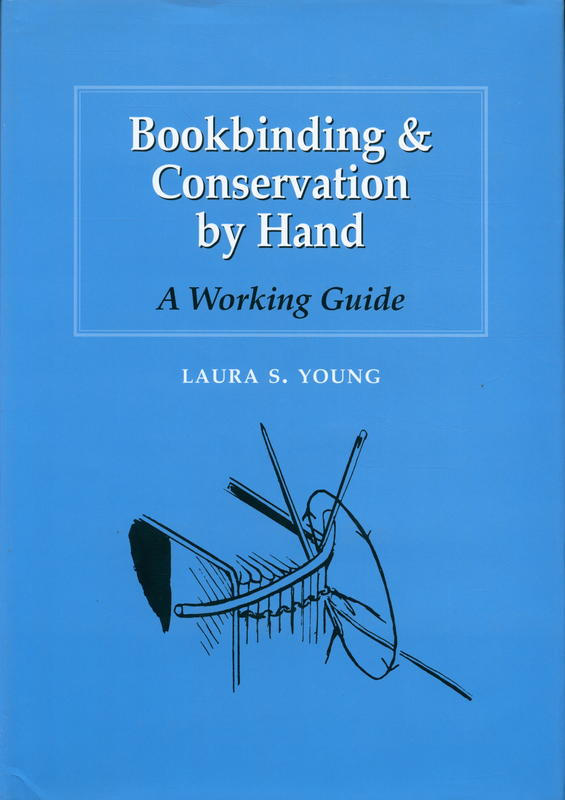 Bookbinding & conservation by hand : a working guide / Laura S. Young ; illustrations by Sidonie Coryn ; photographs by John Hurt Whitehead III ; with revisions by Jerilyn Glenn Davis cover