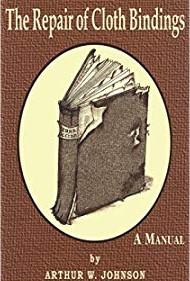The repair of cloth bindings : a manual / Arthur W. Johnson cover