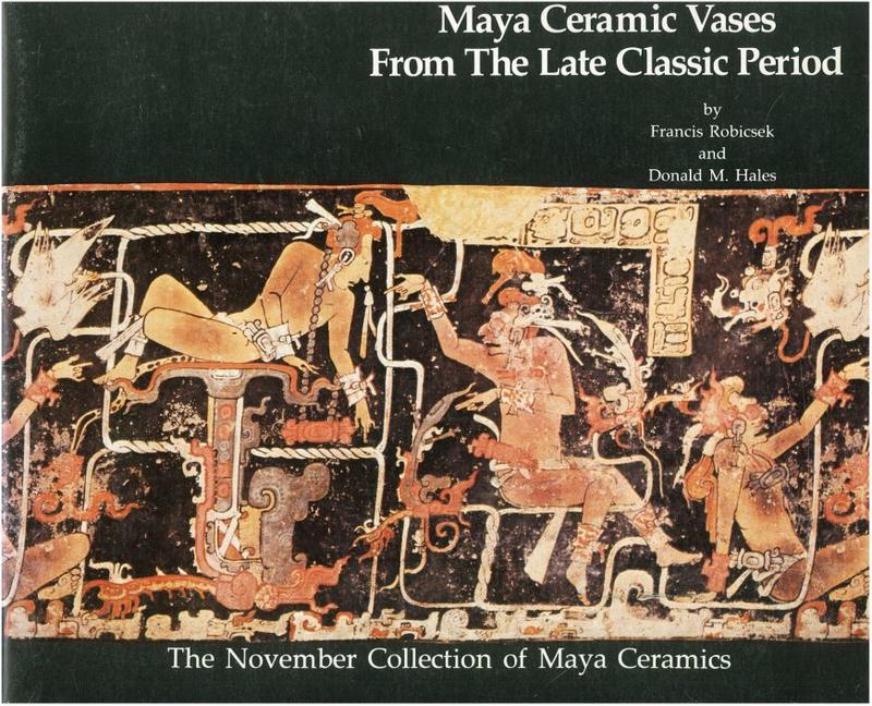 Maya ceramic vases from the Classic Period : the November Collection of Maya Ceramics / Francis Robicsek & Donald Hales cover