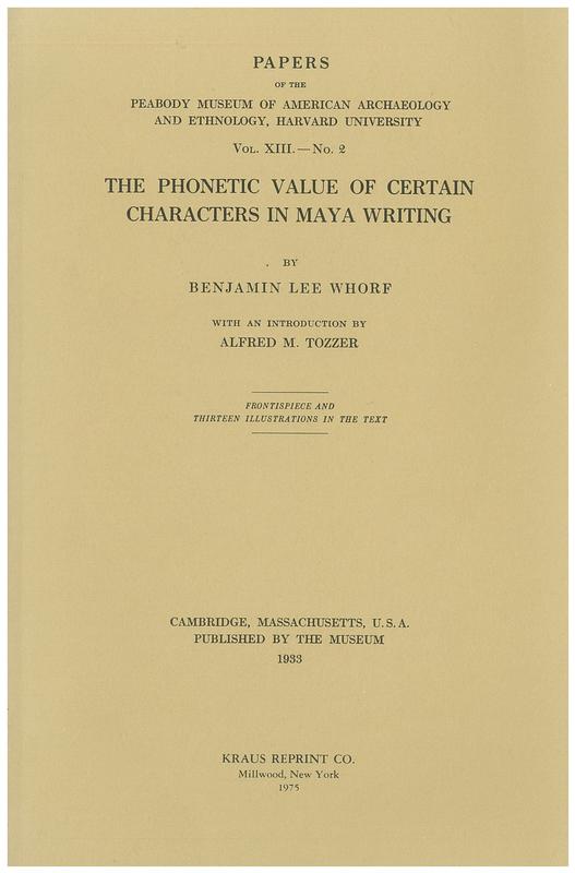 The phonetic value of certain characters in Maya writing / by Benjamin Lee Whorf cover