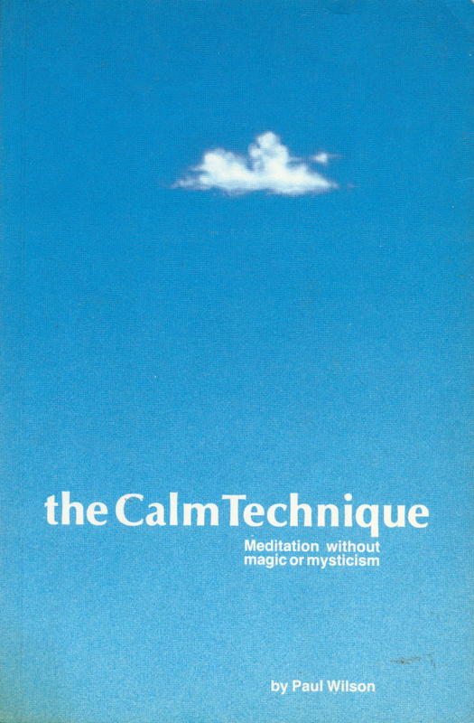 The calm technique : meditation without magic or mysticism / Paul Wilson cover