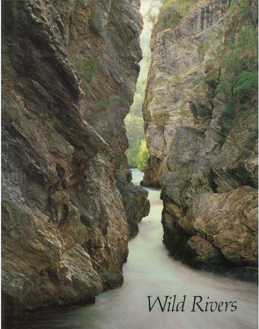 Wild rivers : Franklin/Denison/Gordon / photographs by Peter Dombrovskis ; text by Bob Brown cover