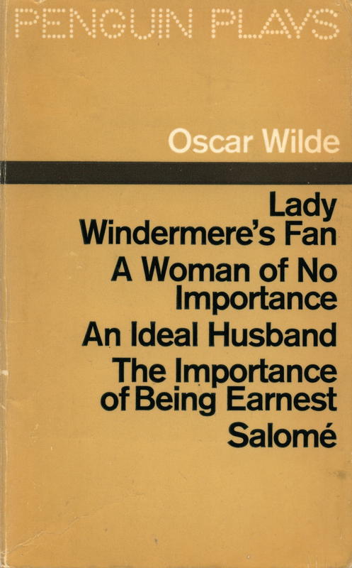 Plays : Lady Windermere's fan ; A woman of no importance ; An ideal husband ; The importance of being Earnest ; Salome / Oscar Wilde cover