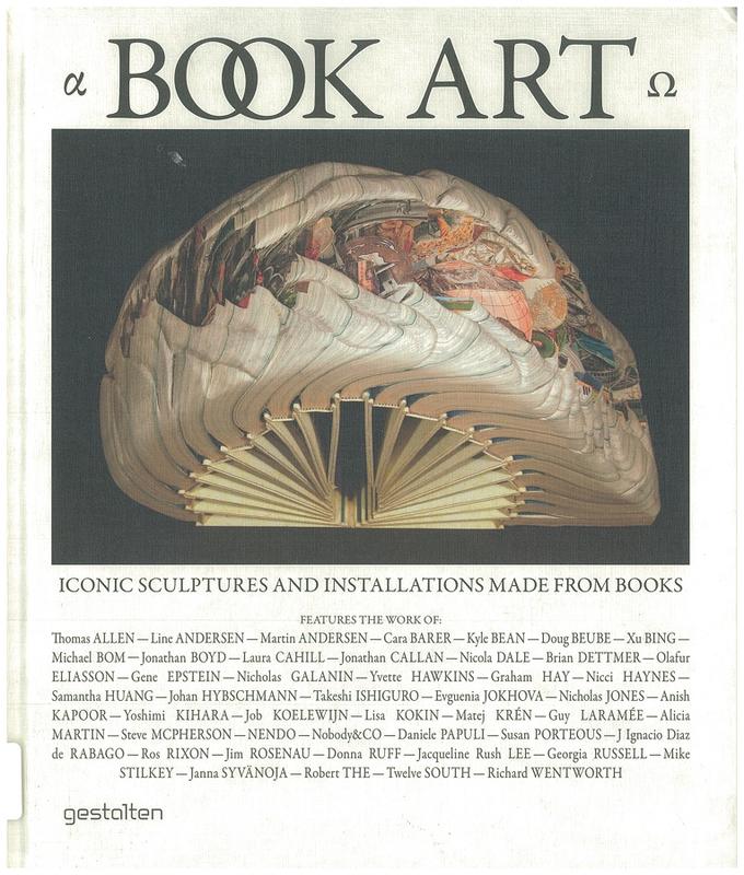 Book art : iconic sculptures and installations made from books / edited by Paul Sloman cover