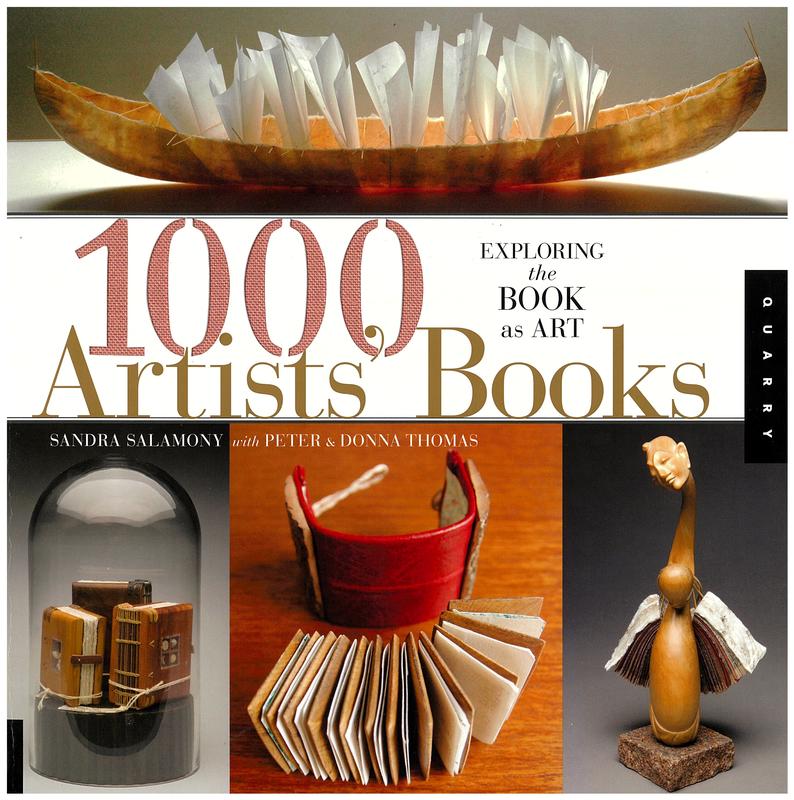 1000 artists' books : exploring the book as art / Sandra Salamony with Peter and Donna Thomas cover