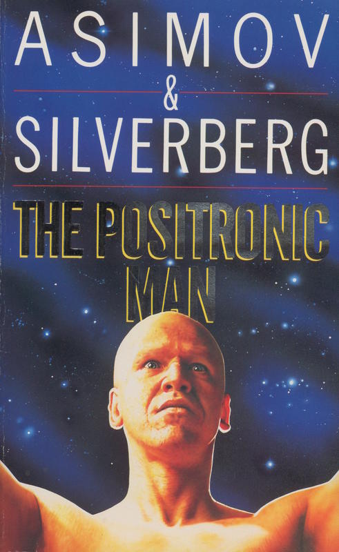 The positronic man / Isaac Asimov and Robert Silverberg cover
