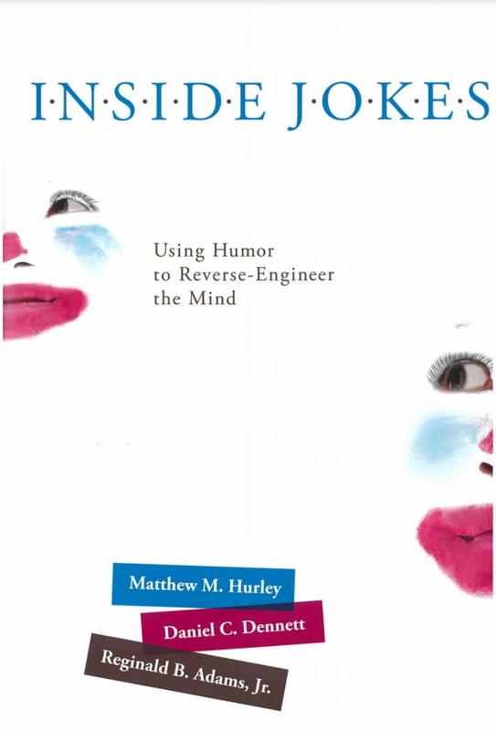 Inside jokes : using humor to reverse-engineer the mind / Matthew M. Hurley, Daniel C. Dennett, Reginald B. Adams, Jr. cover