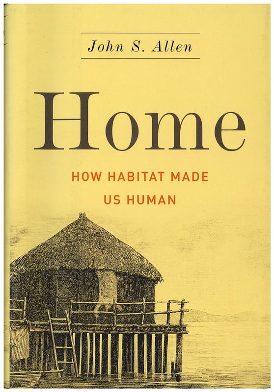 Home : how habitat made us human / John S. Allen cover