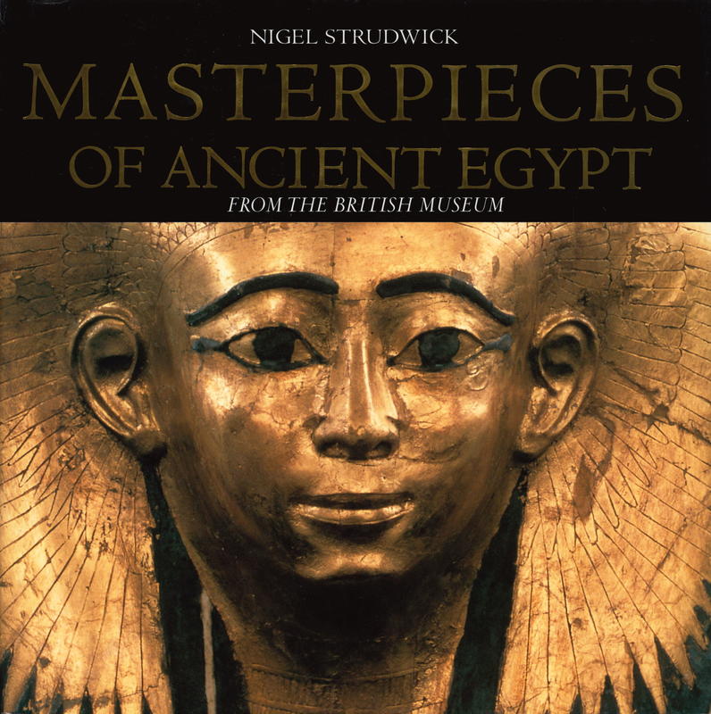 Masterpieces of ancient Egypt from the British Museum / Nigel Strudwick cover