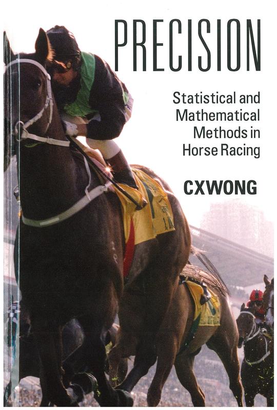Precision : statistical and mathematical methods in horse racing / C X Wong cover