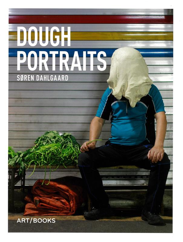 Dough portraits / Soren Dahlgaard ; with contributions by Valentina Borsato [and 17 others] cover