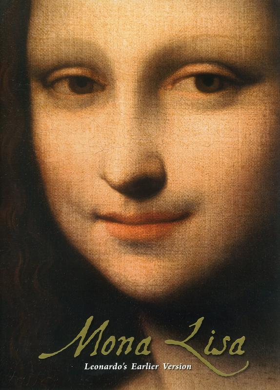 Mona Lisa : Leonardo's earlier version / featuring special contributions by Alessandro Vezzosi, John Asmus, and Pascal Cotte cover