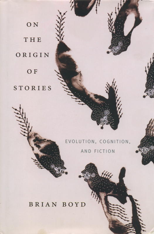 On the origin of stories : evolution, cognition and fiction / Brian Boyd cover