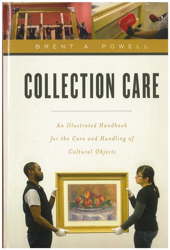 Collection care : an illustrated handbook for the care and handling of cultural objects / Brent Powell cover